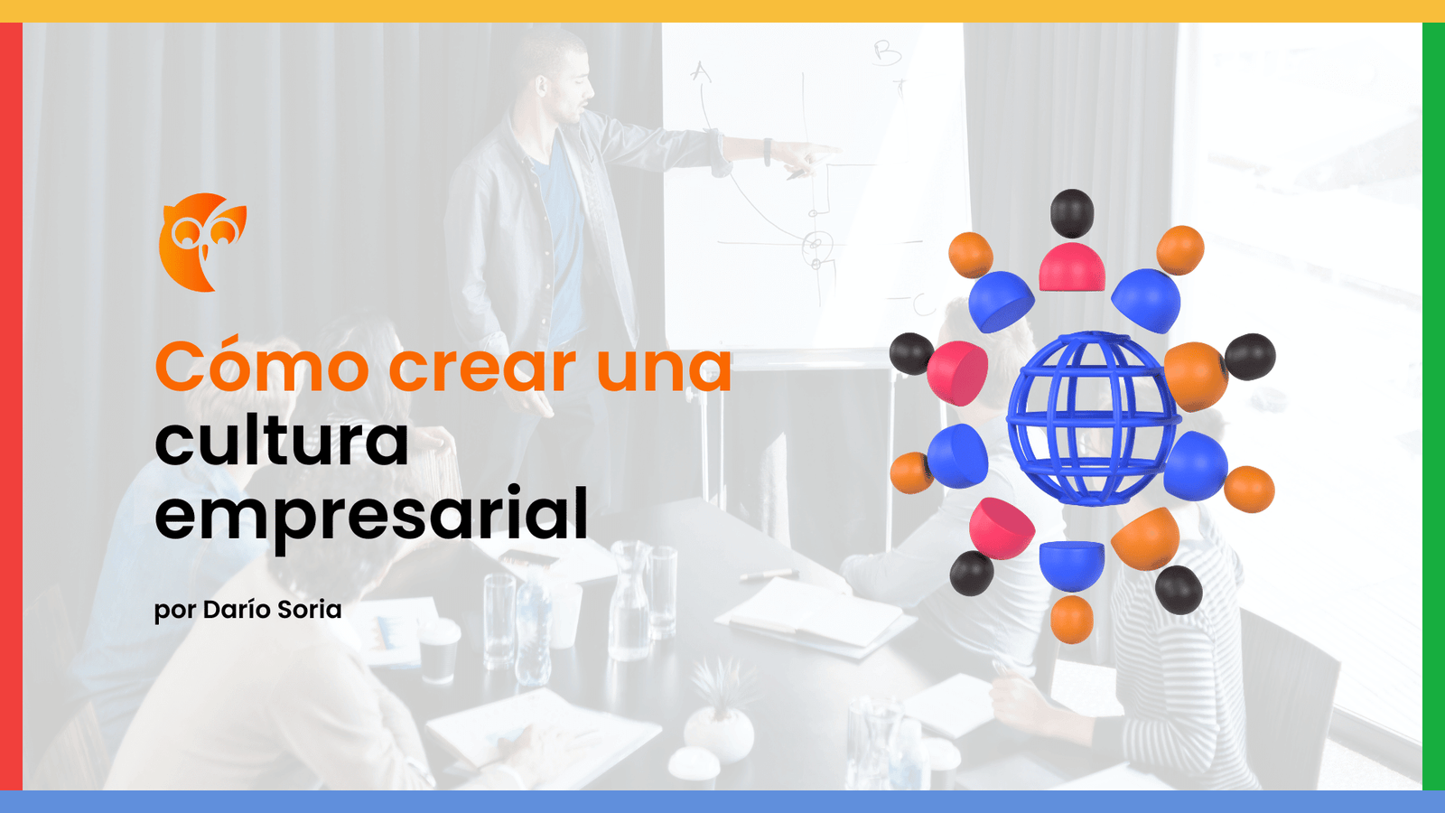 Cómo crear una Cultura Empresarial